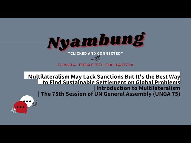 Multilateralism May Lack Sanctions But It's the Best Way to Find Settlement | Nyambung Podcast