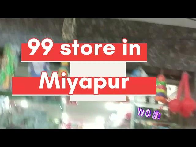 Newly opened 99 store in Chandanagar Miyapur Gangaram BHEL Lingampally Hyderabad