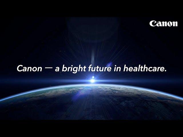 Canon ― a bright future in healthcare.“Diagnostic Imaging System”(CanonOfficial)