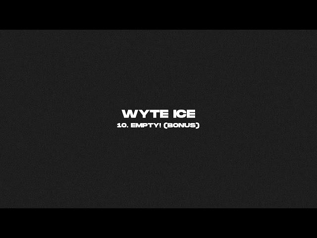 Wyte - EMPTY! (BONUS)