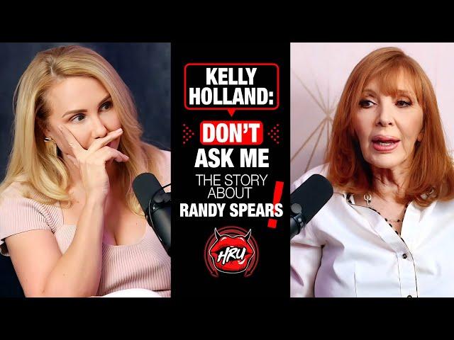 Kelly Holland: Don’t Ask Me The Story About Randy Spears!