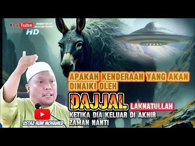 Kenderaan Yang Dinaiki Dajjal Laknatullah Apabila Keluar Di Akhir Zaman Nanti