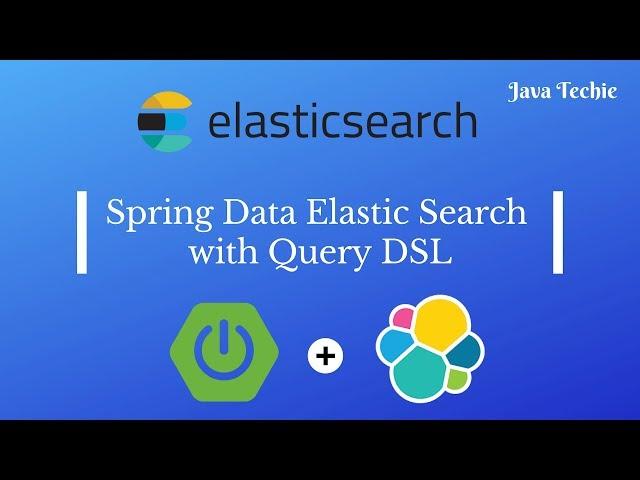 Spring Data ElasticSearch using QueryDSL | Java Techie