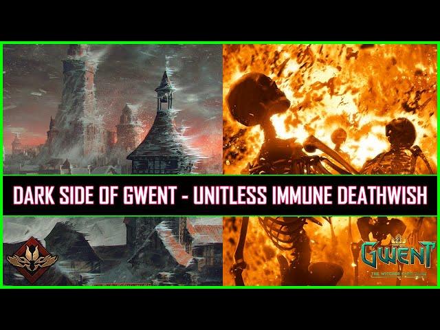 Gwent | Dark Side of Gwent - This Time Unitless Immune Deathwish!