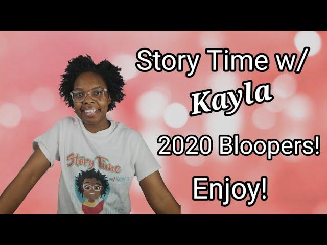 Story Time w/ Kayla 2020 Bloopers! #BlooperReel