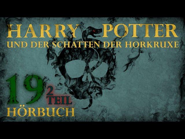 "Harry Potter und der Schatten der Horkruxe" | HÖRBUCH | Kapitel 19 (2|2) | Fanfiction