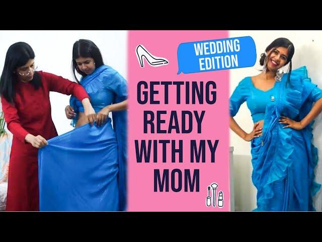 Getting Ready for a Wedding with my Mom | Sejal Kumar | Mom&Me