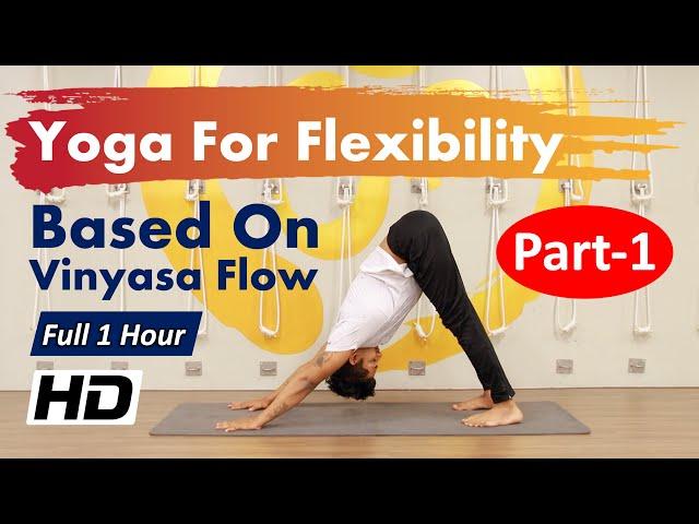 Full 1 Hour Yoga For Flexibility - Vinyasa Flow Part-1 | Beginner To Intermediate Yoga | Yograja