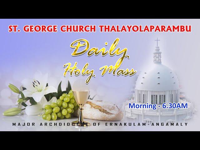 DAILY HOLY MASS |ST. GEORGE CHURCH THALAYOLAPARAMBU | Rev. Fr. Freddy Kottoor | 05 Aug 2024 | 6.30AM