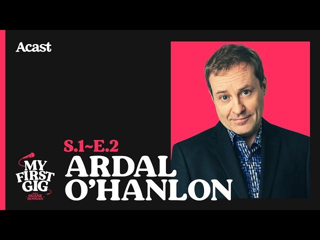 2 - My First Gig with Ardal O'Hanlon