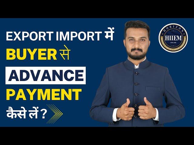 How to Collect Advance Payment from Buyers in Export import Business By Sagar Agravat