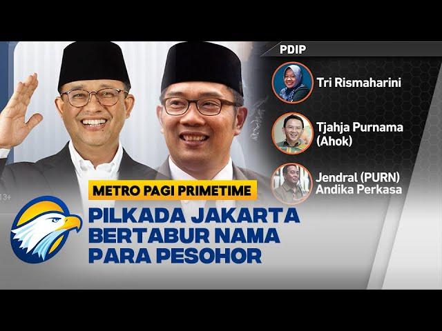 Pilkada Jakarta Bertabur Nama Pesohor dari Anies, Ahok hingga Ridwan Kamil