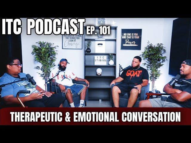 ITC PODCAST EPISODE 101: THERAPEUTIC & EMOTIONAL CONVERSATION ft. @trillyBTV