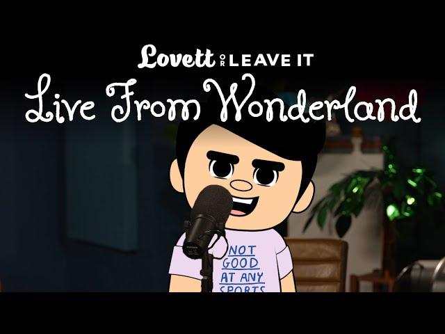 Lovett in Wonderland | Part I | Lovett or Leave It Podcast