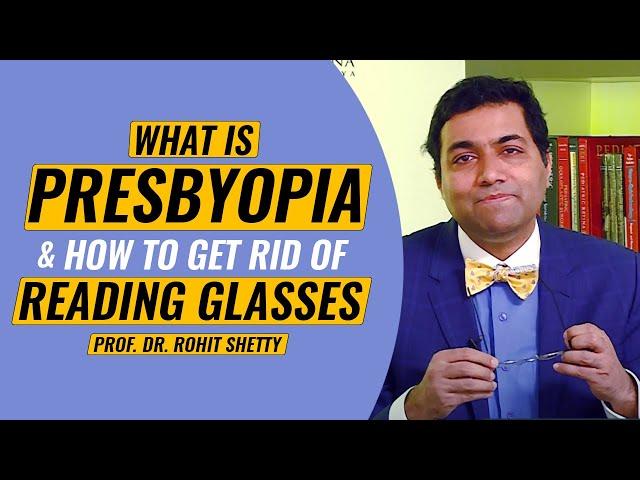 What is Presbyopia and how to get rid of reading glasses | Dr Rohit Shetty