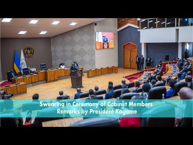 Swearing in Ceremony of Cabinet Members | Remarks by President Kagame.