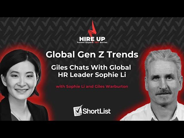 Global Gen Z Trends - Giles Chats With Global HR Leader Sophie Li