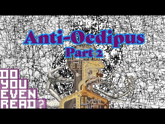 Anti-Oedipus (Part 2) - Do You Even Read?