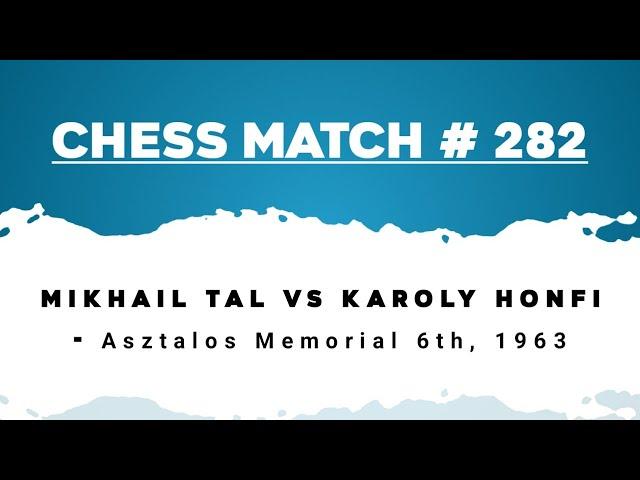 Mikhail Tal vs karoly Honfi - Asztalos Memorial 6th, 1963