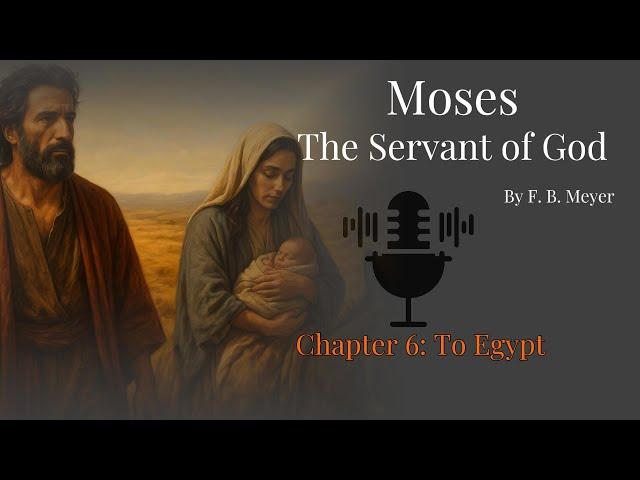 Moses Story | Moses: The Servant of God - Chapter 6 To Egypt | Book Reading & Faith Journey