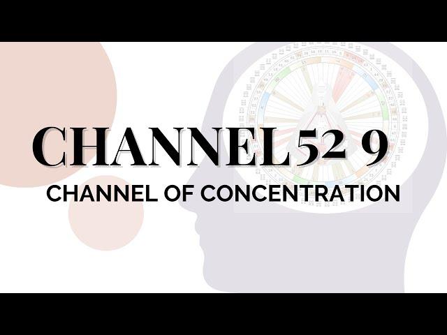 Human Design Channels - The Channel of Concentration: 52 9