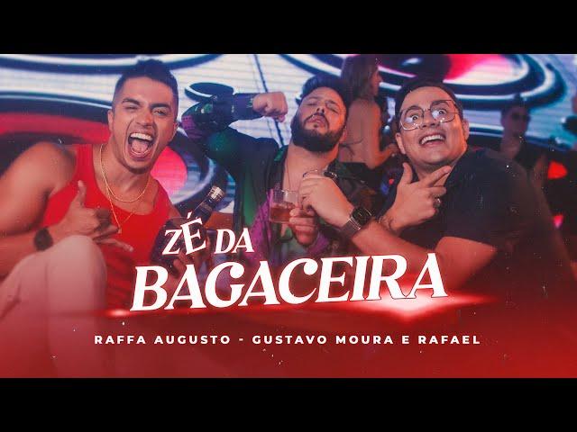 Raffa Augusto, Gustavo Moura & Rafael - Zé da Bagaceira (Clipe Oficial)