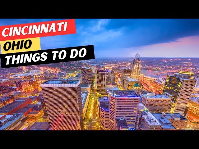 The 25 BEST Things To Do In Cincinnati, Ohio & 3 Things To AVOID!