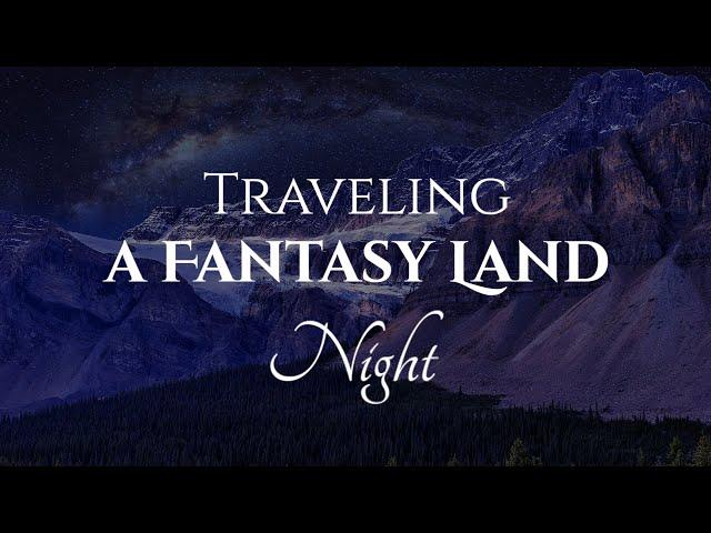 Traveling Fantasy Land - Night |Ambience and Music| A night of a hero on a quest in a fantasy story