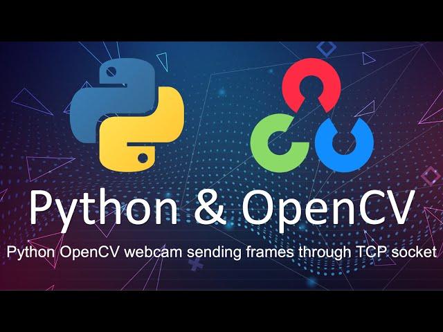 Python OpenCV webcam sending frames through TCP socket