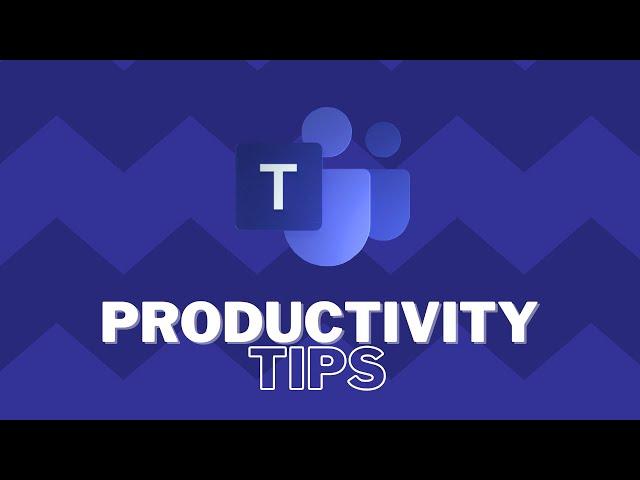 7 Simple Productivity Tips for Microsoft Teams in 7 Minutes (2021)