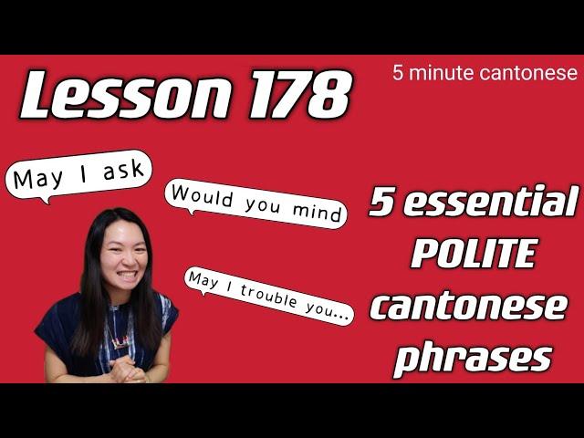 Lesson 178: 5 Must know polite cantonese phrases and more #learncantonese