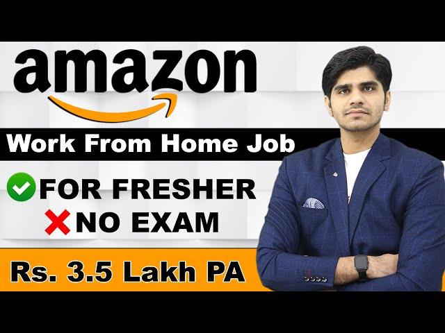 Amazon 2024 Work From Home Job for Freshers | Male & Female | Investigation Associate