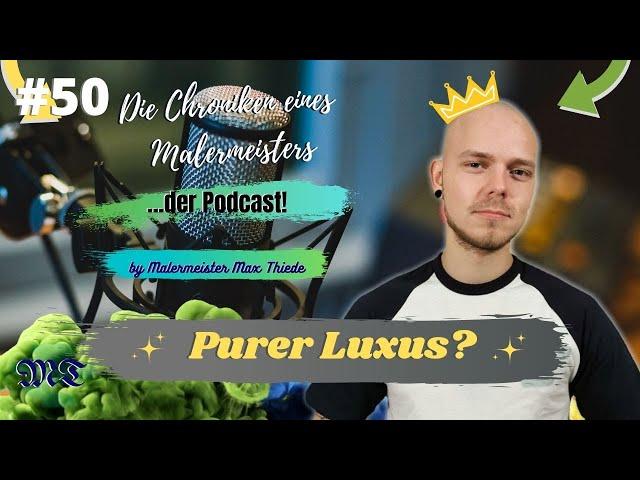 #50 Maler = purer Luxus?  | Die Chroniken eines Malermeisters | by Max Thiede