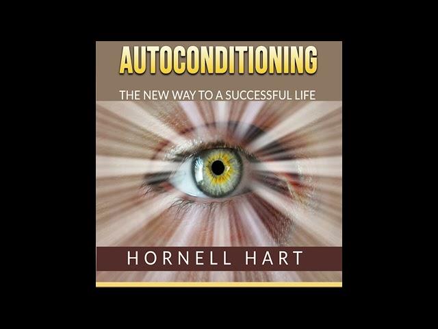 AUTOCONDITIONING - The new way to a successful life - FULL 6 hours AUDIOBOOK by Hornell HART