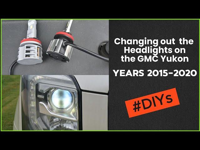 Changing Headlights for the 2015-2020 GMC Yukon