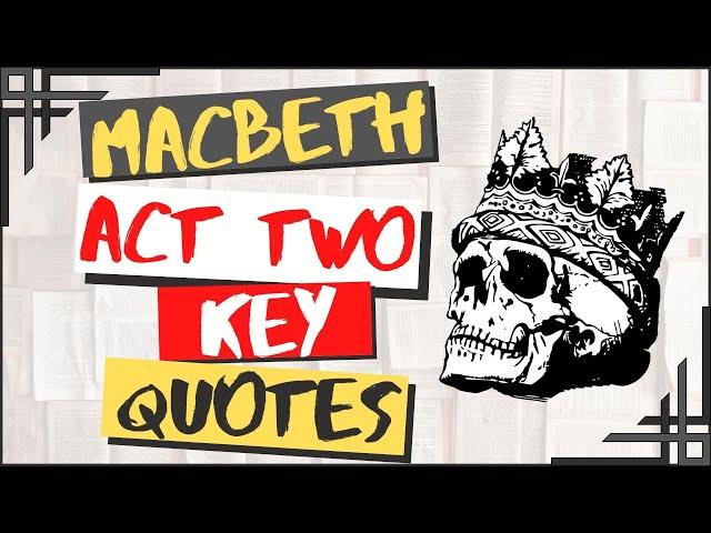 Macbeth Act Two Summary With Key Quotes