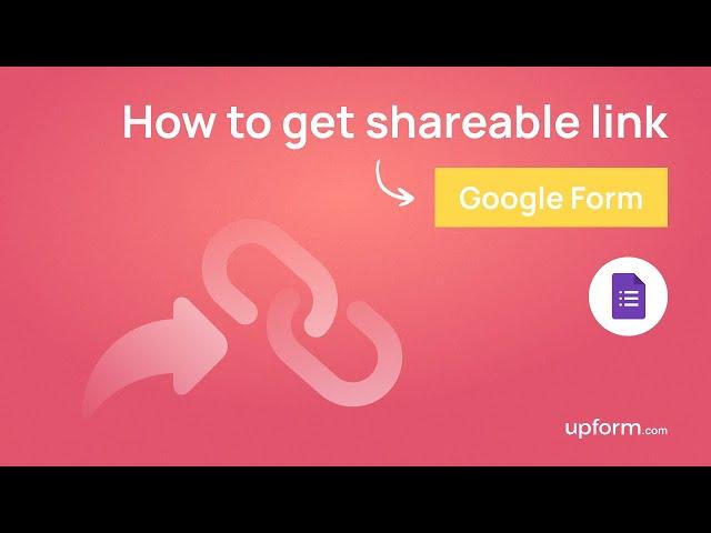 How to Get the Shareable Link of a Google Form | UpForm 2023