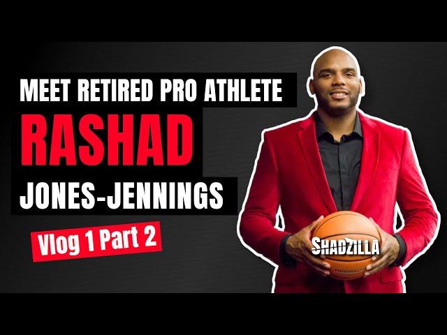 Meet Retired Pro Athlete Rashad Jones-Jennings aka Shadzilla | Vlog 1 Uncharted Pt. 2