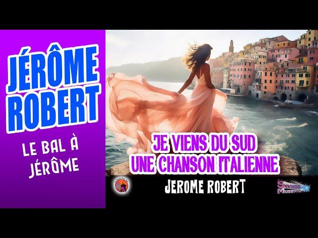 Jérome Robert. Je viens du sud. & Une chanson Italienne. Le bal à Jérome.(Slow).