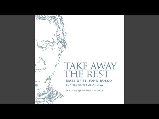 Take away the rest (feat. SJB Parish Chorale)