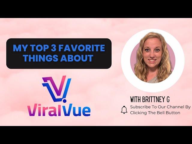 My TOP 3 favorite things about Viral Vue!