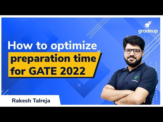 How to Optimize preparation time for GATE 2022 Exam | Plan your Study Time for GATE Exam | Gradeup