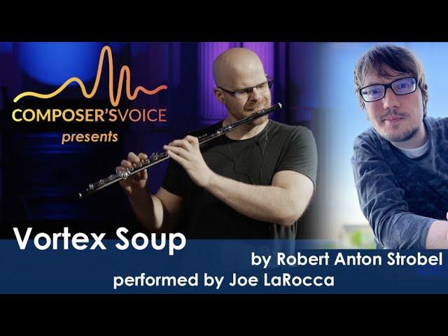 Composer’s Voice presents Vortex Soup by Robert Anton Strobel performed by Joe LaRocca