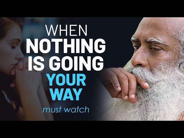 If Nothing Seems to Be Going Your Way - WATCH THIS | Sadhguru | Motivation