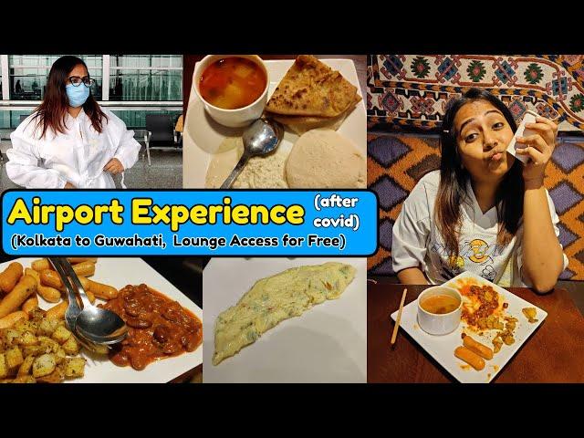 Eating at Airport Lounge for Free | Kolkata to Guwahati Travel Rules after Covid | Ep-1