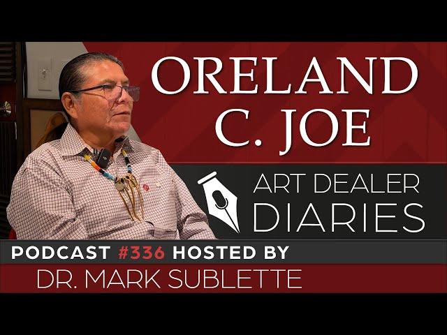 Oreland C. Joe (Diné/Ute): World-Renowned Artist - Epi. 336, Host Dr. Mark Sublette