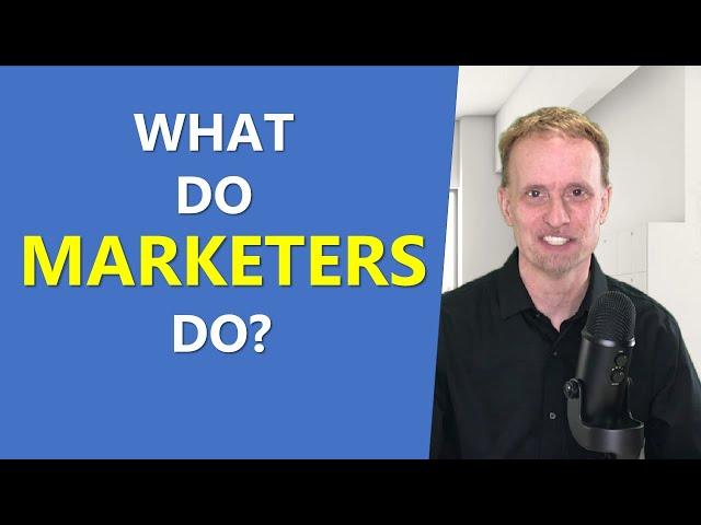 What Do Marketers Do?  - Includes Types of Marketing Jobs