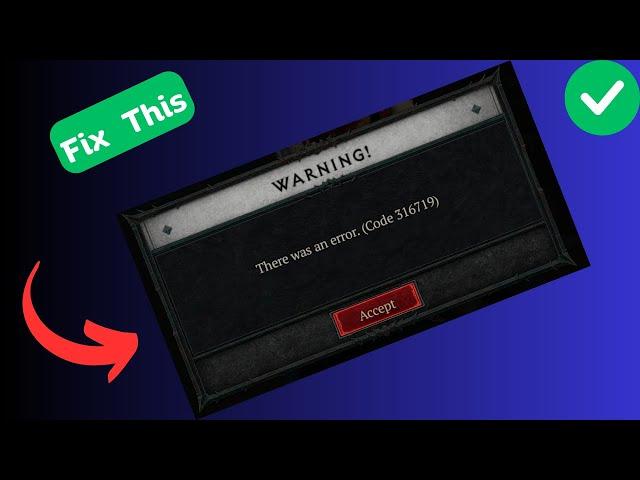 How to Fix “Error code: 316719” in Diablo 4
