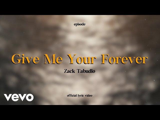 Zack Tabudlo - Give Me Your Forever (Lyric Video)