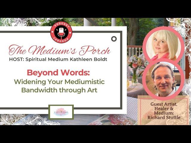 The Medium’s Porch ~ with Guest Artist/Medium/Healer/Author Richard Stuttle